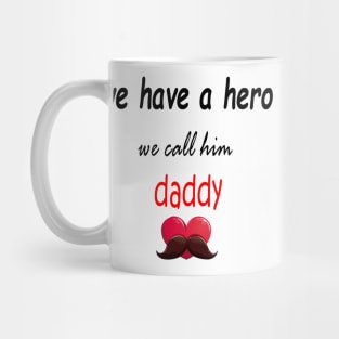 wa have a hero we call him daddy Mug